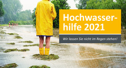 Hochwasser 2021 - Wir lassen Sie nicht im Regen stehen!